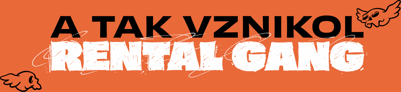 A tak vznikol Rental Gang